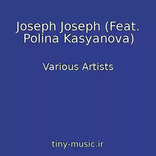 کاور آهنگ Joseph Joseph (Feat. Polina Kasyanova) از Various Artists