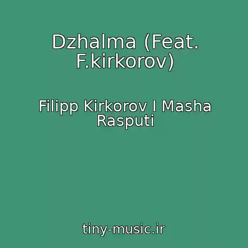 کاور آهنگ Dzhalma (Feat. F.kirkorov) از Filipp Kirkorov I Masha Rasputi