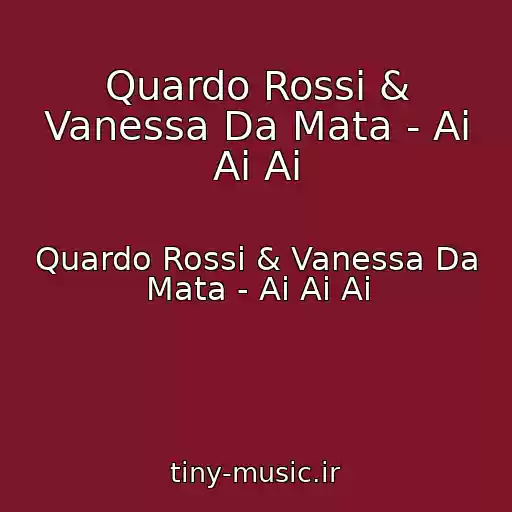 کاور آهنگ Quardo Rossi & Vanessa Da Mata - Ai Ai Ai از Quardo Rossi & Vanessa Da Mata - Ai Ai Ai