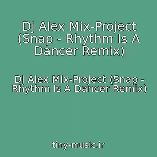کاور آهنگ Dj Alex Mix-Project (Snap - Rhythm Is A Dancer Remix) از Dj Alex Mix-Project (Snap - Rhythm Is A Dancer Remix)