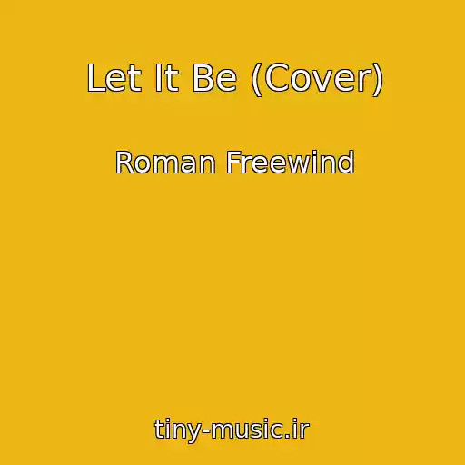 کاور آهنگ Let It Be (Cover) از Roman Freewind
