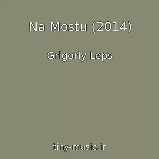 کاور آهنگ Na Mostu (2014) از Grigoriy Leps