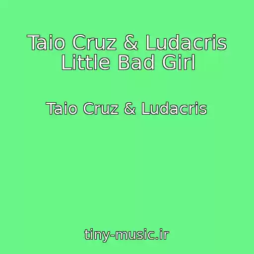 کاور آهنگ Taio Cruz & Ludacris Little Bad Girl از Taio Cruz & Ludacris
