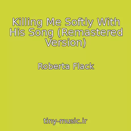 کاور آهنگ Killing Me Softly With His Song (Remastered Version) از Roberta Flack