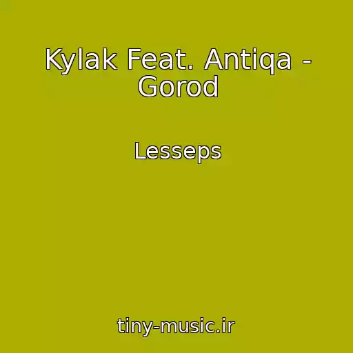 کاور آهنگ Kylak Feat. Antiqa - Gorod از Lesseps