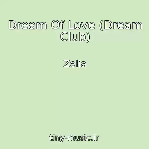 کاور آهنگ Dream Of Love (Dream Club) از Zelia