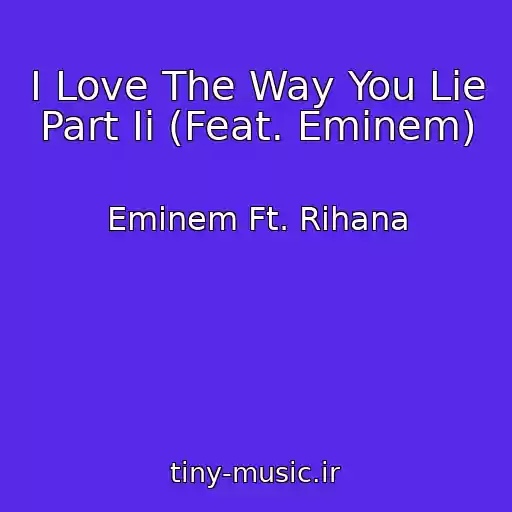 کاور آهنگ I Love The Way You Lie Part Ii (Feat. Eminem) از Eminem Ft. Rihana