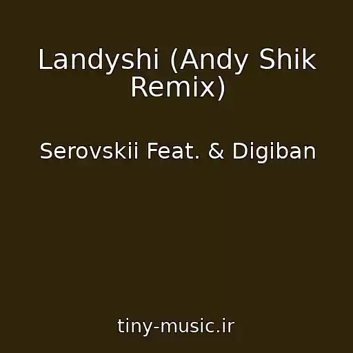 کاور آهنگ Landyshi (Andy Shik Remix) از Serovskii Feat. & Digiban