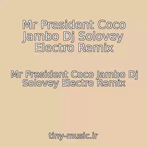 کاور آهنگ Mr President Coco Jambo Dj Solovey Electro Remix از Mr President Coco Jambo Dj Solovey Electro Remix