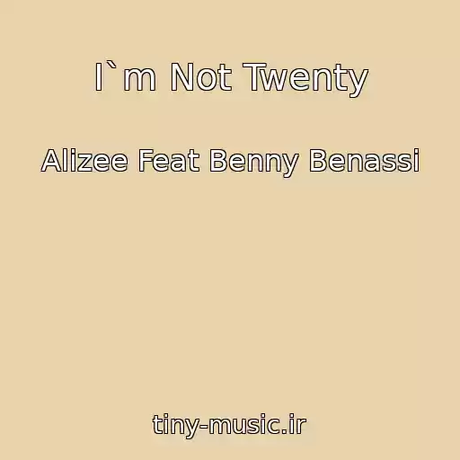کاور آهنگ I`m Not Twenty از Alizee Feat Benny Benassi