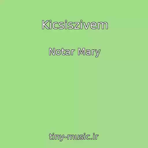کاور آهنگ Kicsiszivem از Notar Mary
