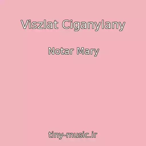 کاور آهنگ Viszlat Ciganylany از Notar Mary