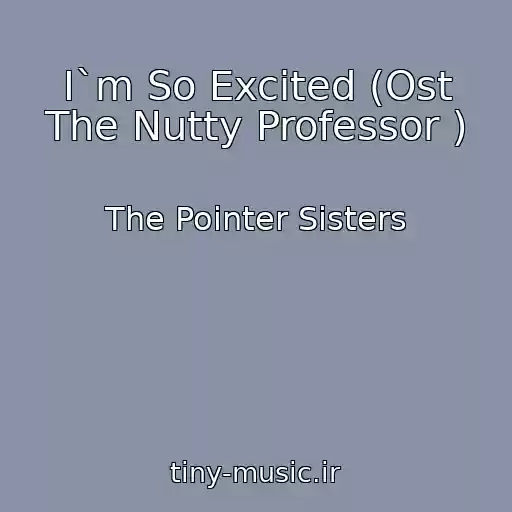 کاور آهنگ I`m So Excited (Ost The Nutty Professor ) از The Pointer Sisters