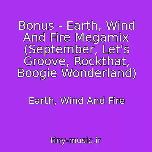 کاور آهنگ Bonus - Earth, Wind And Fire Megamix (September, Let's Groove, Rockthat, Boogie Wonderland) از Earth, Wind And Fire