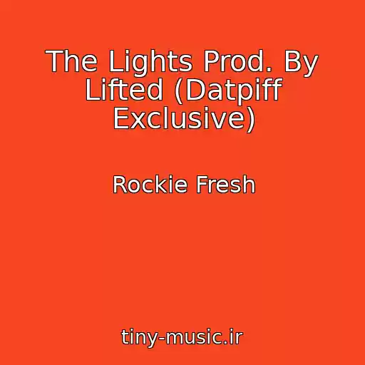 کاور آهنگ The Lights Prod. By Lifted (Datpiff Exclusive) از Rockie Fresh