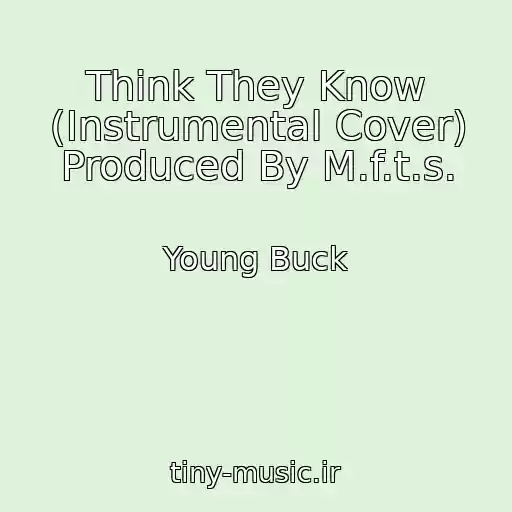 کاور آهنگ Think They Know (Instrumental Cover) Produced By M.f.t.s. از Young Buck