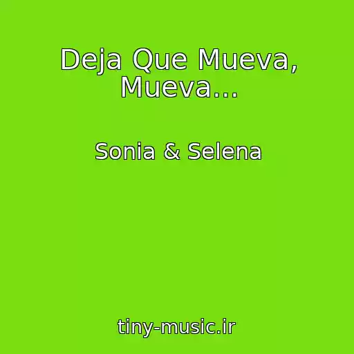 کاور آهنگ Deja Que Mueva, Mueva... از Sonia & Selena