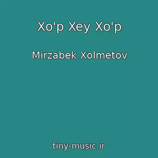 کاور آهنگ Xo'p Xey Xo'p از Mirzabek Xolmetov