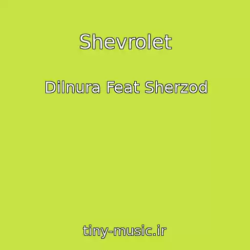 کاور آهنگ Shevrolet از Dilnura Feat Sherzod