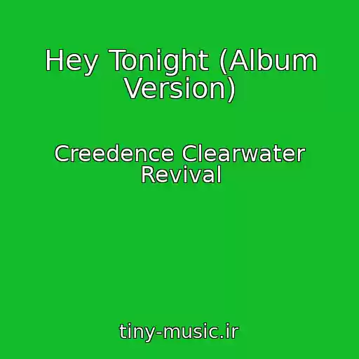 کاور آهنگ Hey Tonight (Album Version) از Creedence Clearwater Revival