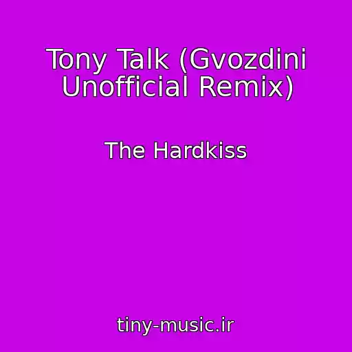 کاور آهنگ Tony Talk (Gvozdini Unofficial Remix) از The Hardkiss