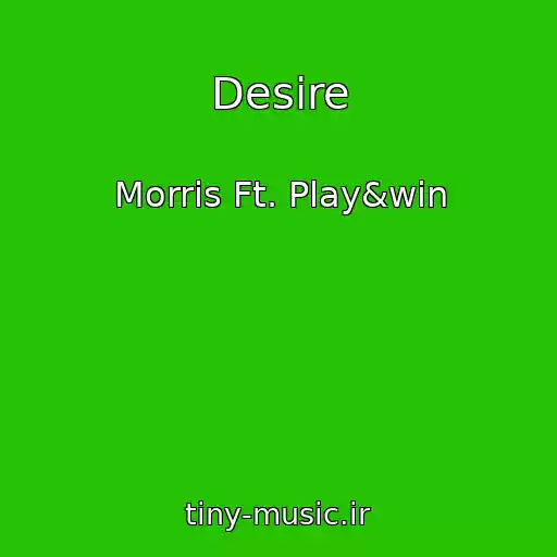 کاور آهنگ Desire از Morris Ft. Play&win