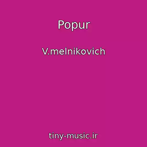 کاور آهنگ Popur از V.melnikovich