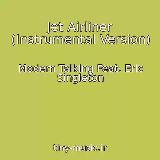 کاور آهنگ Jet Airliner (Instrumental Version) از Modern Talking Feat. Eric Singleton