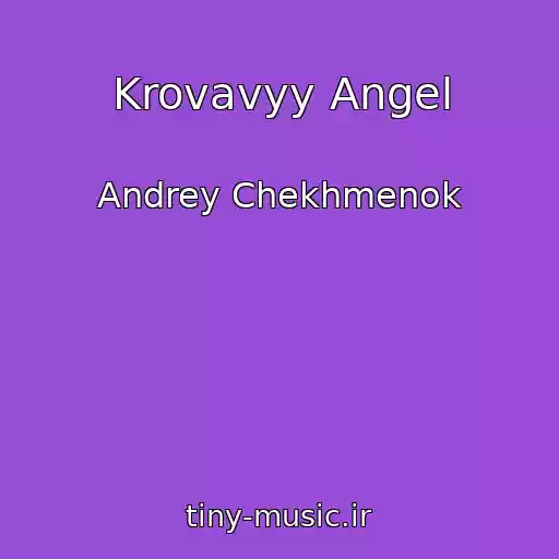 کاور آهنگ Krovavyy Angel از Andrey Chekhmenok