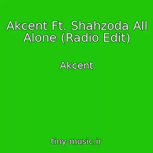 کاور آهنگ Akcent Ft. Shahzoda All Alone (Radio Edit) از Akcent