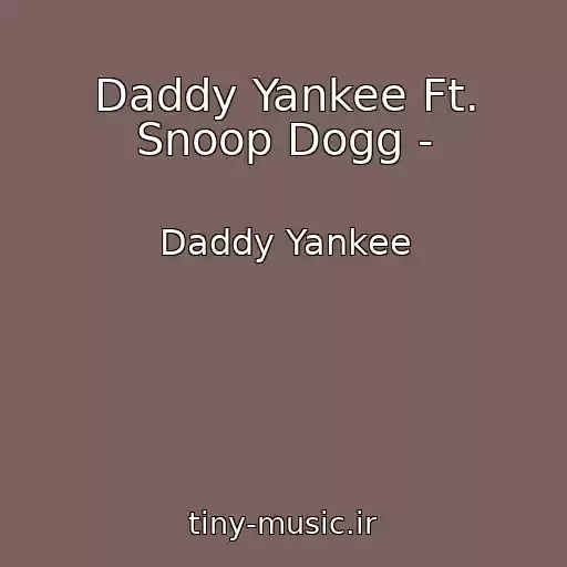کاور آهنگ Daddy Yankee Ft. Snoop Dogg - از Daddy Yankee