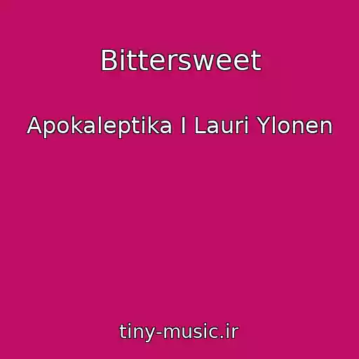 کاور آهنگ Bittersweet از Apokaleptika I Lauri Ylonen