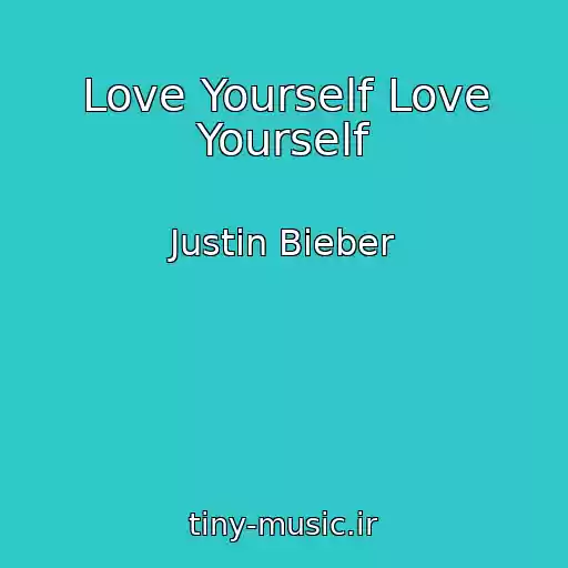 کاور آهنگ Love Yourself Love Yourself از Justin Bieber