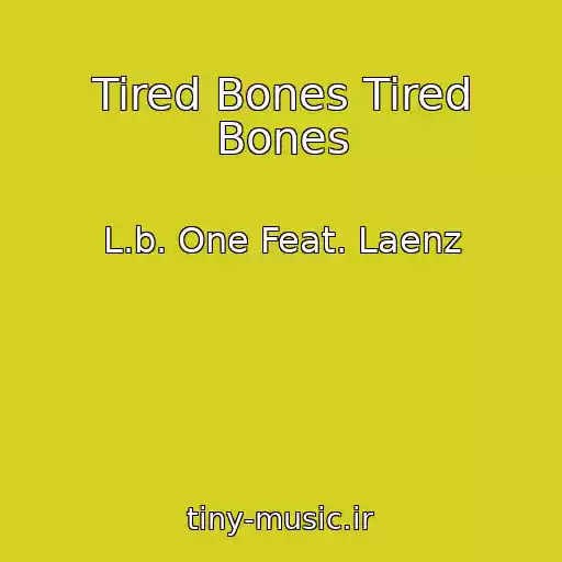 کاور آهنگ Tired Bones Tired Bones از L.b. One Feat. Laenz