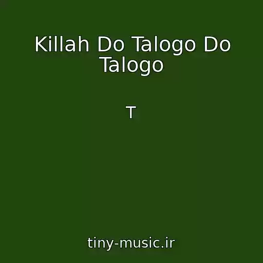 کاور آهنگ Killah Do Talogo Do Talogo از T