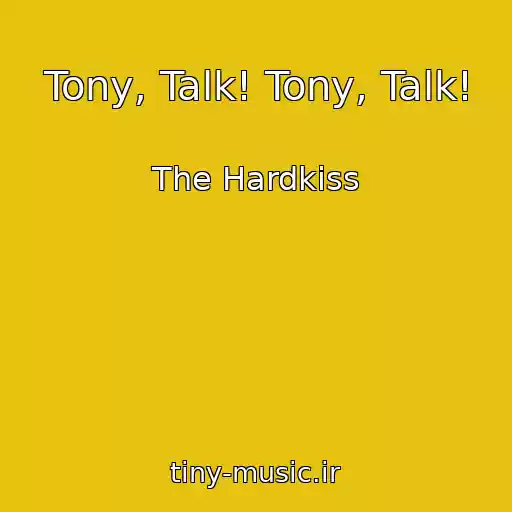 کاور آهنگ Tony, Talk! Tony, Talk! از The Hardkiss