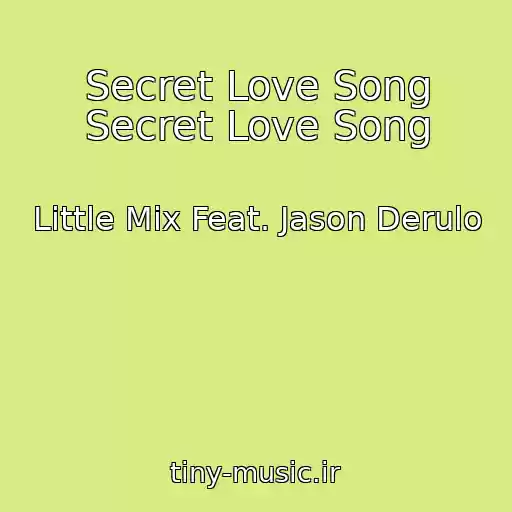 کاور آهنگ Secret Love Song Secret Love Song از Little Mix Feat. Jason Derulo