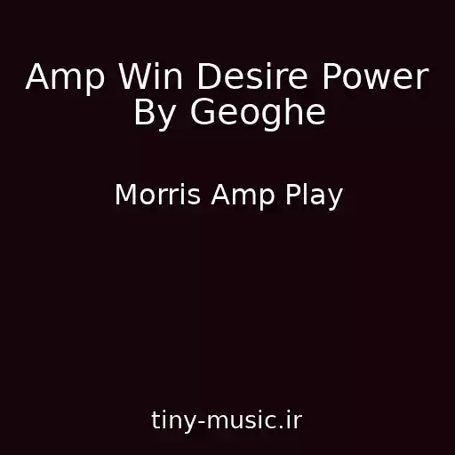 کاور آهنگ Amp Win Desire Power By Geoghe از Morris Amp Play