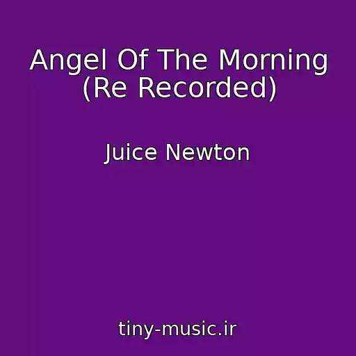 کاور آهنگ Angel Of The Morning (Re Recorded) از Juice Newton