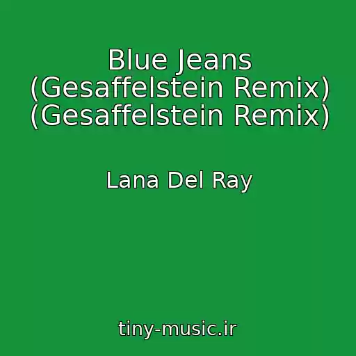کاور آهنگ Blue Jeans (Gesaffelstein Remix) (Gesaffelstein Remix) از Lana Del Ray