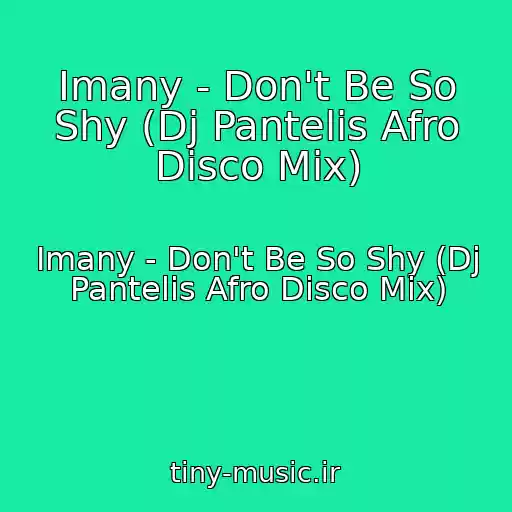 کاور آهنگ Imany - Don't Be So Shy (Dj Pantelis Afro Disco Mix) از Imany - Don't Be So Shy (Dj Pantelis Afro Disco Mix)