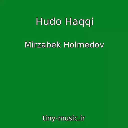 کاور آهنگ Hudo Haqqi از Mirzabek Holmedov