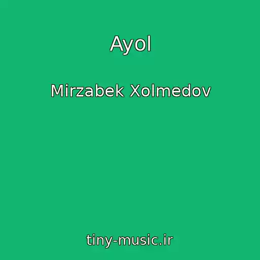 کاور آهنگ Ayol از Mirzabek Xolmedov