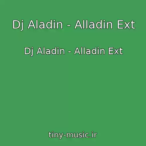 کاور آهنگ Dj Aladin - Alladin Ext از Dj Aladin - Alladin Ext