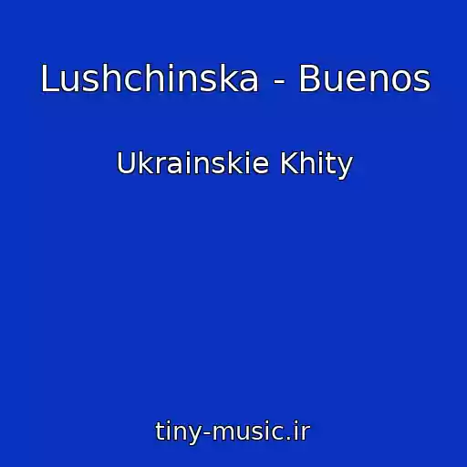 کاور آهنگ Lushchinska - Buenos از Ukrainskie Khity