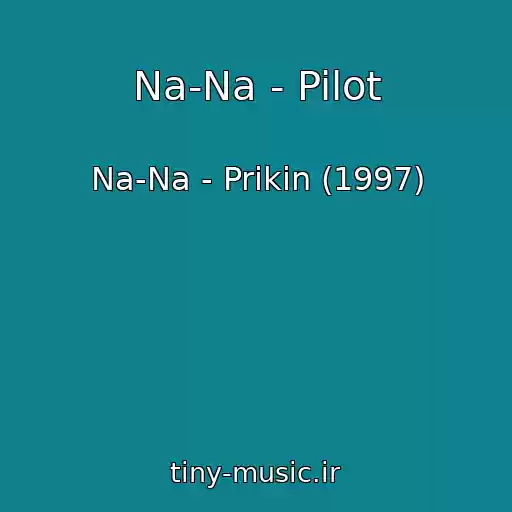 کاور آهنگ Na-Na - Pilot از Na-Na - Prikin (1997)