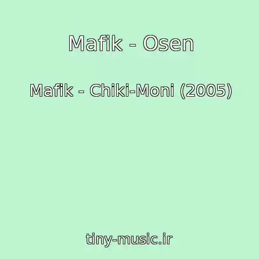 کاور آهنگ Mafik - Osen از Mafik - Chiki-Moni (2005)