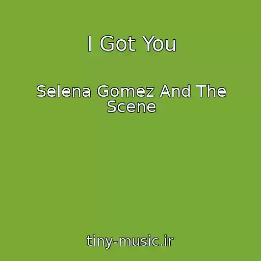 کاور آهنگ I Got You از Selena Gomez And The Scene