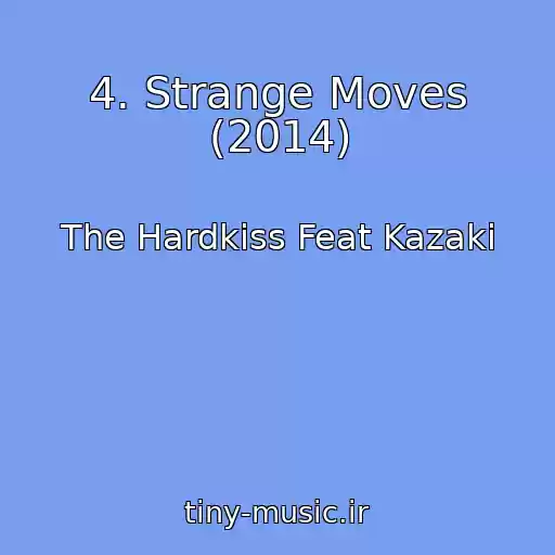 کاور آهنگ 4. Strange Moves (2014) از The Hardkiss Feat Kazaki