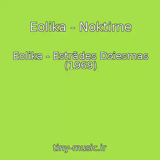 کاور آهنگ Eolika - Noktirne از Eolika - Estrādes Dziesmas (1969)